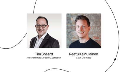 Tim Sheard, Partnerships Director at Zendesk, and Reetu Kainulainen, CEO at Ultimate