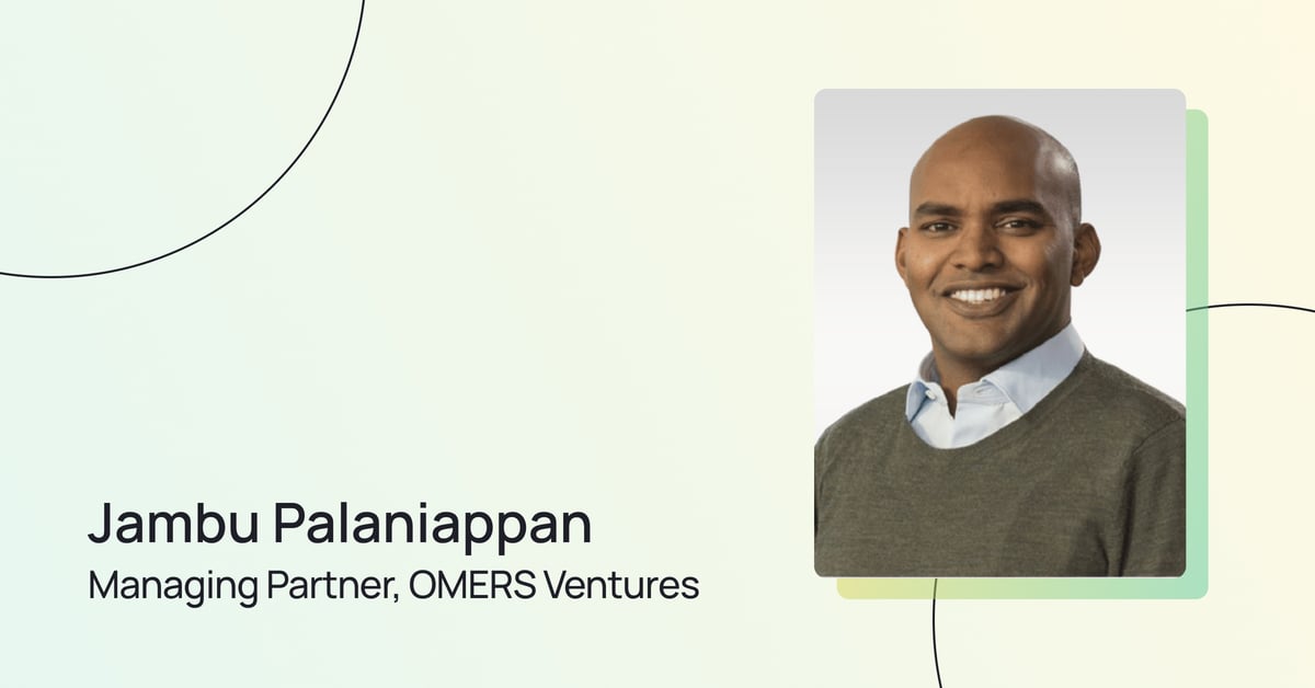 Jambu Palaniappan, Managing Partner at OMERS Ventures.